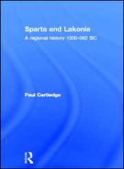 Sparta and Lakonia: A Regional History 1300-362 BC 2nd Edition,0415263565,9780415263566