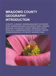 MR Gowo County Geography Introduction Sorkwity, Uknajno, Warmian-Masurian Voivodeship, Zgon, Warmian-Masurian Voivodeship, Bo E, Warmian-Masurian Voi,1157301193,9781157301196