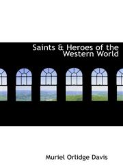 Saints & Heroes of the Western World,1117599515,9781117599519