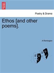Ethos [and other poems].,124104256X,9781241042561