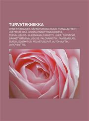 Turvatekniikka Onnettomuudet, Sähköturvallisuus, Turvalaitteet, Luettelo kuuluisista onnettomuuksista, Turvallisuus- ja kemikaalivirasto, Uhka,1232045004,9781232045007