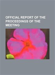 Official report of the proceedings of the meeting,1154230457,9781154230451