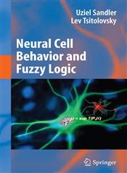 Neural Cell Behavior and Fuzzy Logic The Being of Neural Cells and Mathematics of Feeling,038709542X,9780387095424