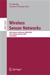 Wireless Sensor Networks 6th European Conference, EWSN 2009 Cork, Ireland, February 11-13, 2009, Proceedings,3642002234,9783642002236
