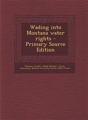 Wading Into Montana Water Rights - Primary Source Edition,1293659800,9781293659809