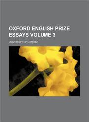 Oxford English prize essays Volume 3,1152477919,9781152477919