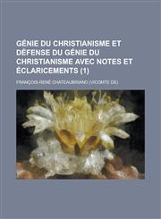 Genie Du Christianisme Et Defense Du Genie Du Christianisme Avec Notes Et Eclaricements (1),1234296594,9781234296599