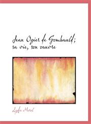 Jean Ogier de Gombauld; sa vie, son oeuvre,1115592017,9781115592017