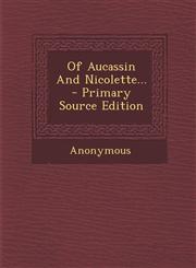 Of Aucassin and Nicolette... - Primary Source Edition,1293482552,9781293482551