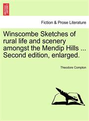 Winscombe Sketches of rural life and scenery amongst the Mendip Hills ... Second edition, enlarged.,1241603081,9781241603083