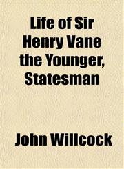 Life of Sir Henry Vane the Younger, Statesman,1151537837,9781151537836