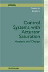 Control Systems with Actuator Saturation Analysis and Design,0817642196,9780817642198