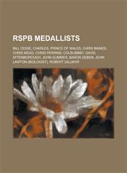 Rspb Medallists Bill Oddie, Charles, Prince of Wales, Chris Baines, Chris Mead, Chris Perrins, Colin Bibby, David Attenborough, John G,1230815686,9781230815688