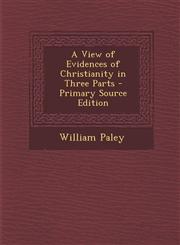 View of Evidences of Christianity in Three Parts,1289905606,9781289905606