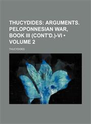 Thucydides (Volume 2); Arguments. Peloponnesian War, Book Iii (Cont'd.)-Vi,1459009800,9781459009806