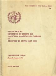 United Nations Conference of Experts on Physically Handicapped Children for Countries of South East Asia, Jamshedpur, India 19 to 21 December 1950 1st Edition