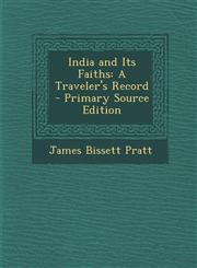 India and Its Faiths A Traveler's Record - Primary Source Edition,1289993351,9781289993351