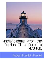 Ancient Rome, from the Earliest Times Down to 476 A.D.,110356692X,9781103566921