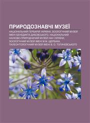 Pryrodoznavchi muzeï Natsionalʹnyy̆ Herbariy̆ Ukraïny, Zoolohichnyy̆ muzey̆ imeni Benedykta Dybovsʹkoho,123385822X,9781233858224