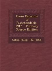 From Bapaume to Passchendaele, 1917 - Primary Source Edition,1293841404,9781293841402