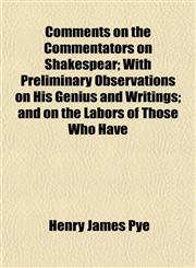 Comments on the Commentators on Shakespear; With Preliminary Observations on His Genius and Writings; and on the Labors of Those Who Have,1151990531,9781151990532