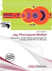Jay Pierrepont Moffat,6138268350,9786138268352
