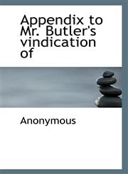 Appendix to Mr. Butler's vindication of,1117311457,9781117311456