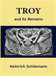Troy and Its Remains,0982403461,9780982403464