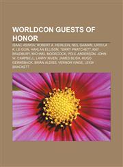 Worldcon Guests of Honor Isaac Asimov, Robert A. Heinlein, Neil Gaiman, Ursula K. Le Guin, Harlan Ellison, Terry Pratchett, Ray Bradbury,1157391184,9781157391180