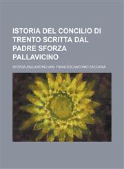 Istoria del Concilio Di Trento Scritta Dal Padre Sforza Pallavicino,1234567016,9781234567019