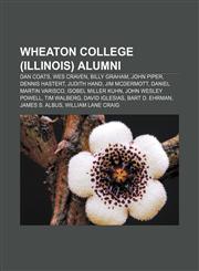 Wheaton College (Illinois) alumni Dan Coats, Wes Craven, Billy Graham, John Piper, Dennis Hastert, Judith Hand, Jim McDermott,1155604970,9781155604978