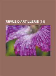 Revue D'Artillerie (11 ),1234486377,9781234486372