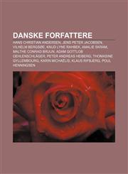 Danske Forfattere Hans Christian Andersen, Jens Peter Jacobsen, Vilhelm Bergsoe, Knud Lyne Rahbek, Amalie Skram, Malthe Conrad Bruun,1233365584,9781233365586