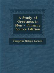 Study of Greatness in Men,1289487723,9781289487720