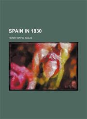Spain in 1830 (Volume 1),115095440X,9781150954405