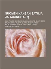 Suomen Kansan satuja ja tarinoita; (Des finnischen Volkes Sagen und Märchen.) (v. Eero Salmelainen.) (Auch m. d. Titel Suomalaisen Kirjallisuuden Seuran Toimituksia. Osa 17) Volume 2,1234417863,9781234417864