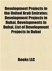 Development Projects in the United Arab Emirates Development Projects in Dubai, Developments in Dubai, List of Development Projects in Dubai,1158084501,9781158084500