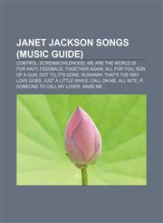 Janet Jackson songs (Music Guide) Control, Scream|Childhood, We Are the World 25 for Haiti, Feedback, Together Again, All for You,1155557530,9781155557533