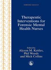 Therapeutic Interventions for Forensic Mental Health Nurses,1853029491,9781853029493