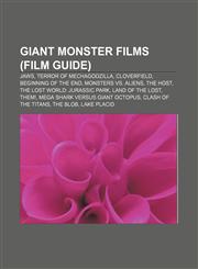 Giant monster films (Film Guide) Jaws, Terror of Mechagodzilla, Cloverfield, Beginning of the End, Monsters vs. Aliens, The Host,1156484057,9781156484050