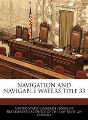 NAVIGATION AND NAVIGABLE WATERS Title 33,1240764901,9781240764907