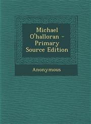 Michael O'Halloran - Primary Source Edition,1294329251,9781294329251