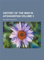 History of the War in Afghanistan Volume 3,1230287086,9781230287089