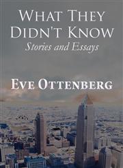 What They Didn't Know Stories and Essays,1462643671,9781462643677