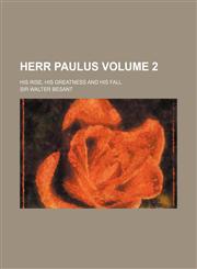 Herr Paulus Volume 2; His Rise, His Greatness and His Fall,1231227516,9781231227510