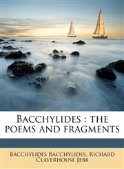 Bacchylides the poems and fragments,1176506870,9781176506879