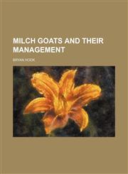 Milch Goats and Their Management,1151514527,9781151514523