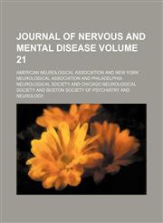 Journal of nervous and mental disease Volume 21,1153924099,9781153924092