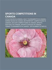 Sports competitions in Canada Cycle races in Canada, Golf tournaments in Canada, Horse races in Canada, Motorsport competitions in Canada,1158229801,9781158229802