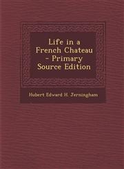Life in a French Chateau - Primary Source Edition,1295388405,9781295388400